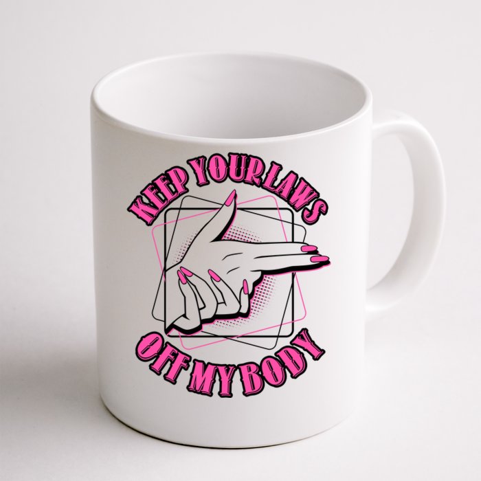 Keep Your Laws Off My Body Pro Roe Front & Back Coffee Mug