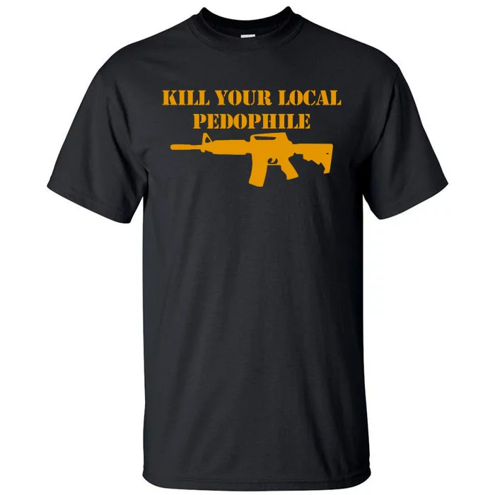 Kill Your Local Pedophile Tall T-Shirt