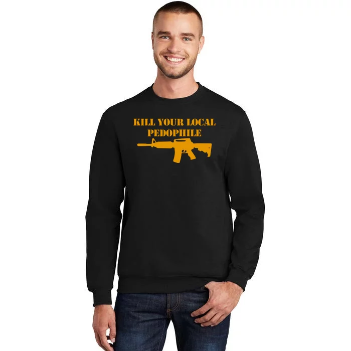 Kill Your Local Pedophile Tall Sweatshirt