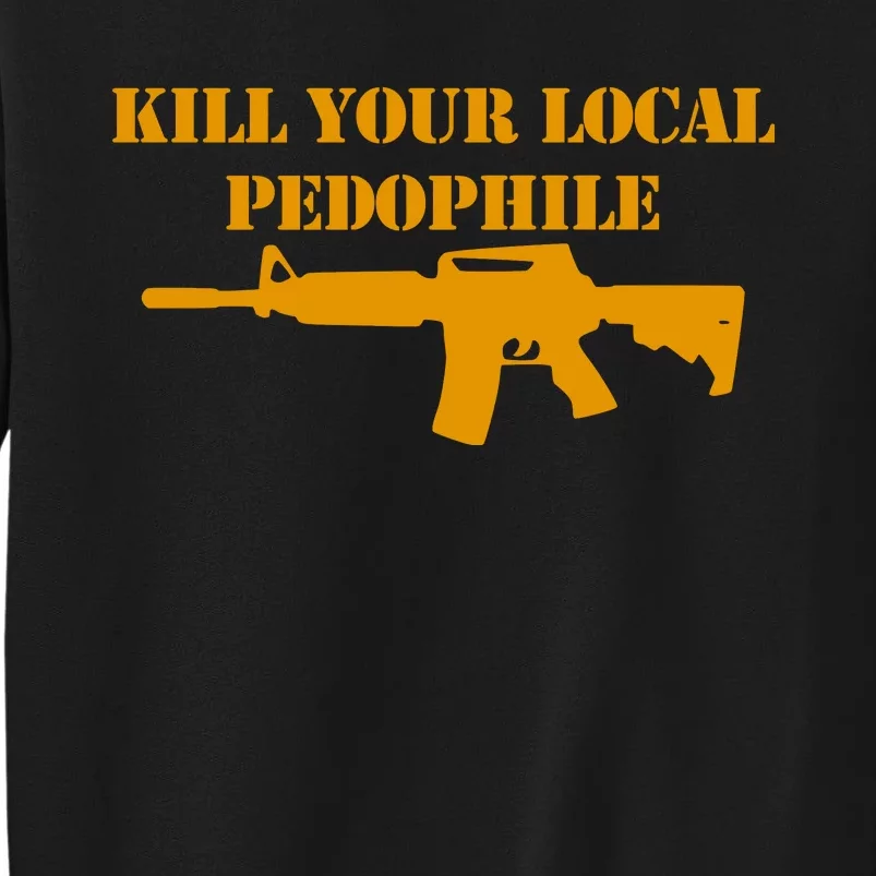 Kill Your Local Pedophile Tall Sweatshirt