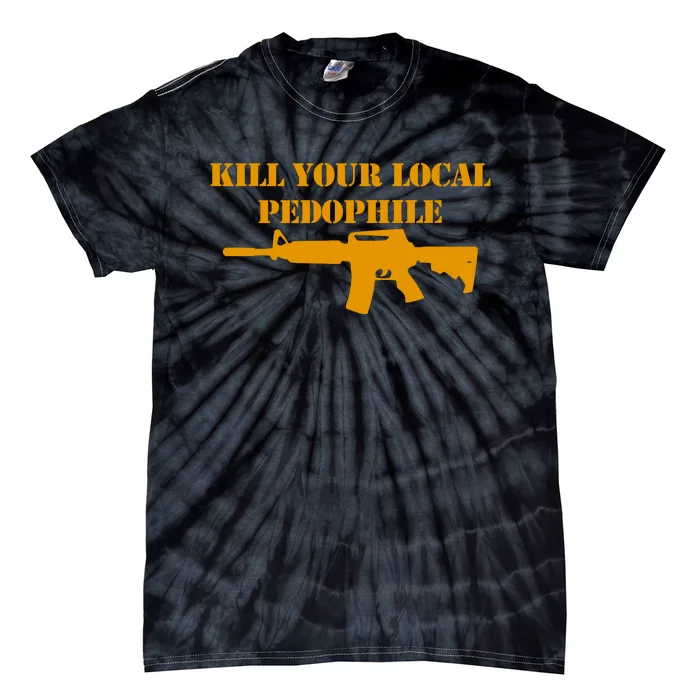 Kill Your Local Pedophile Tie-Dye T-Shirt