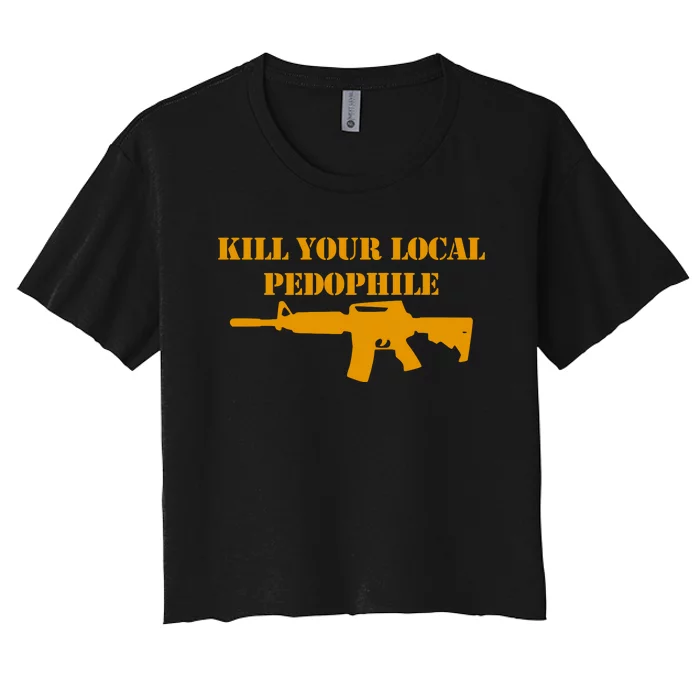 Kill Your Local Pedophile Women's Crop Top Tee