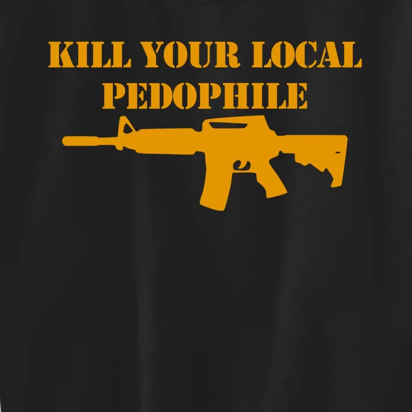 Kill Your Local Pedophile Kids Sweatshirt