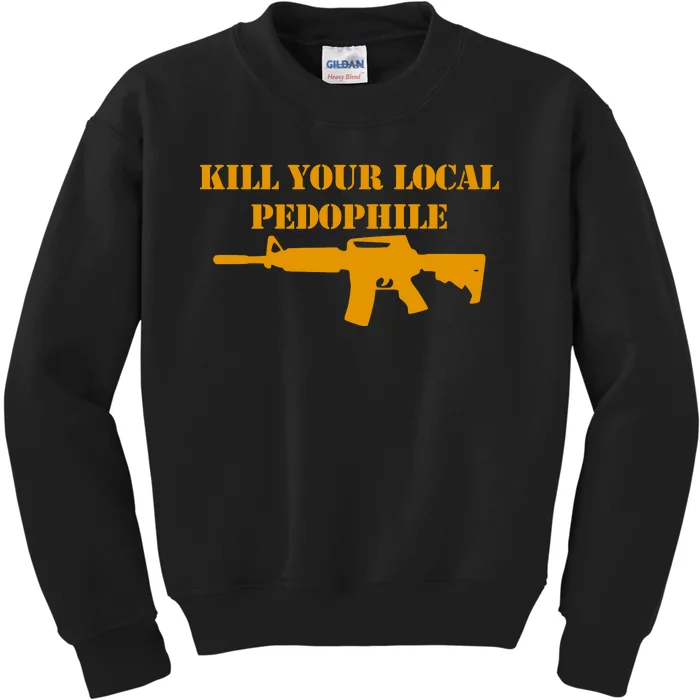 Kill Your Local Pedophile Kids Sweatshirt