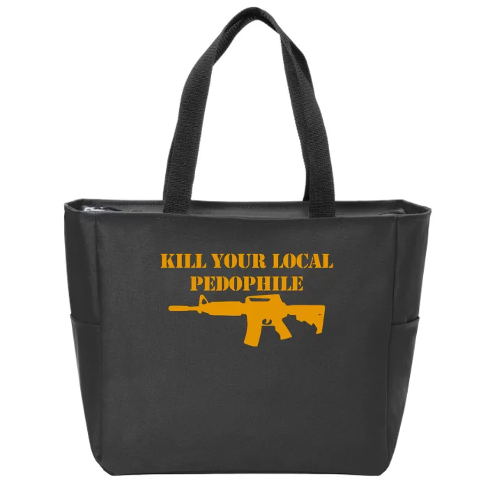 Kill Your Local Pedophile Zip Tote Bag