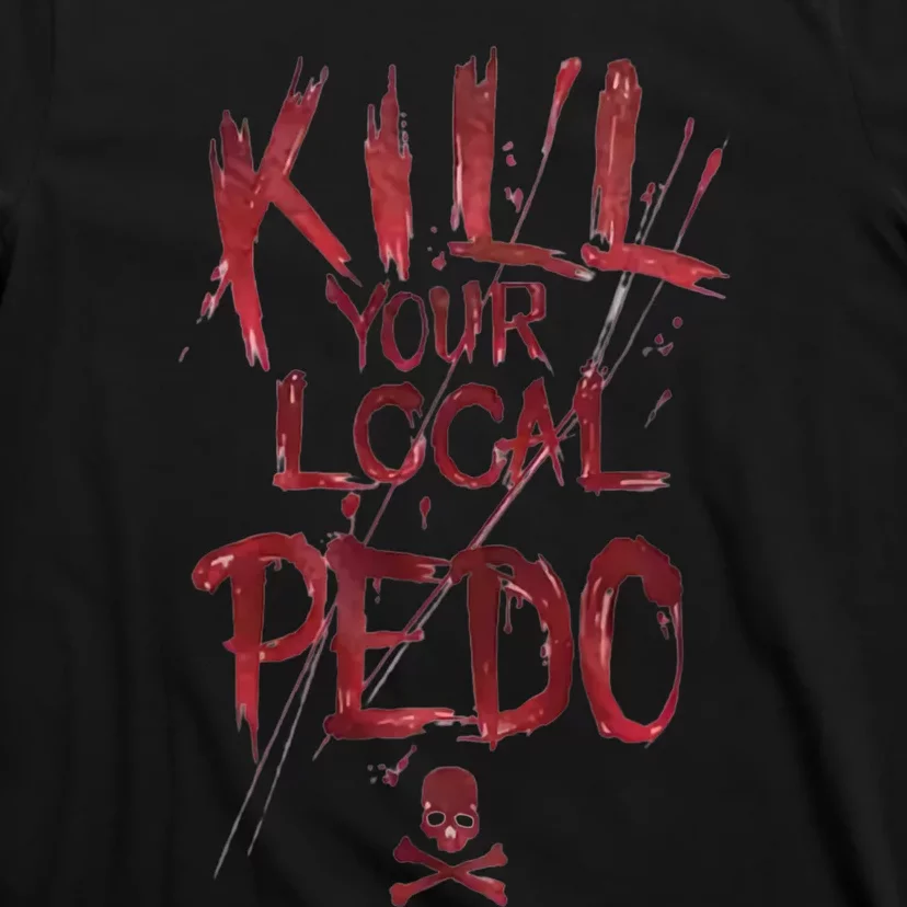 Kill Your Local Pedo Funny T-Shirt