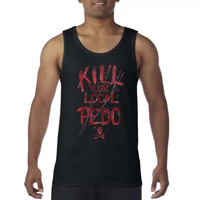 Kill Your Local Pedo Funny Tank Top