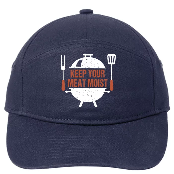 Keep Your Meat Moist Bbq Grill Barbecue Meaningful Gift 7-Panel Snapback Hat