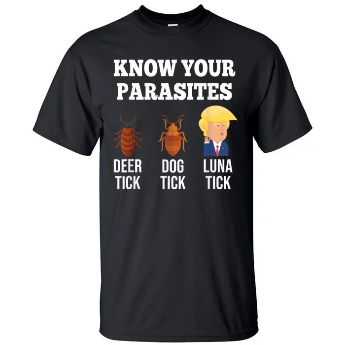 Know Your Parasites Antitrump Funny Luna Tick Resist Tall T-Shirt