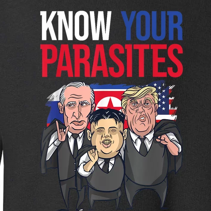 Know Your Parasites Shirt Trump Kim Jong Un Putin Funny Toddler Sweatshirt