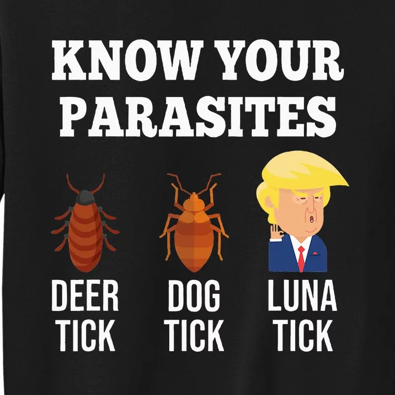 Know Your Parasites Antitrump Funny Luna Tick Resist Tall Sweatshirt