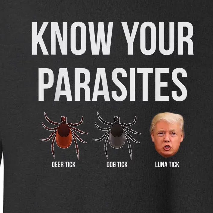 Know Your Parasites Dump President Trump Parasite Lunatic Toddler Sweatshirt