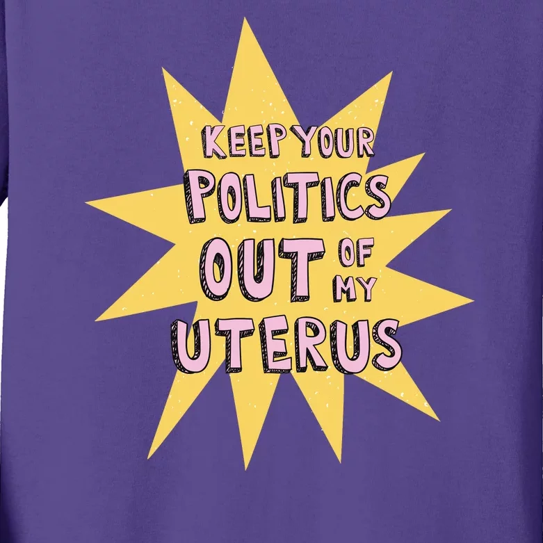 Keep Your Politics Out Of My Uterus Kids Long Sleeve Shirt