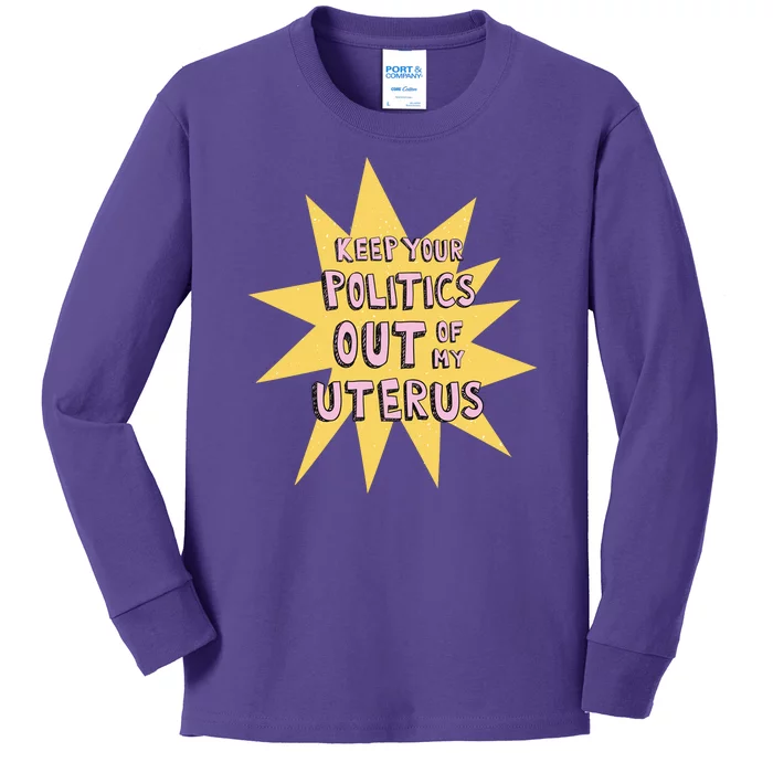 Keep Your Politics Out Of My Uterus Kids Long Sleeve Shirt