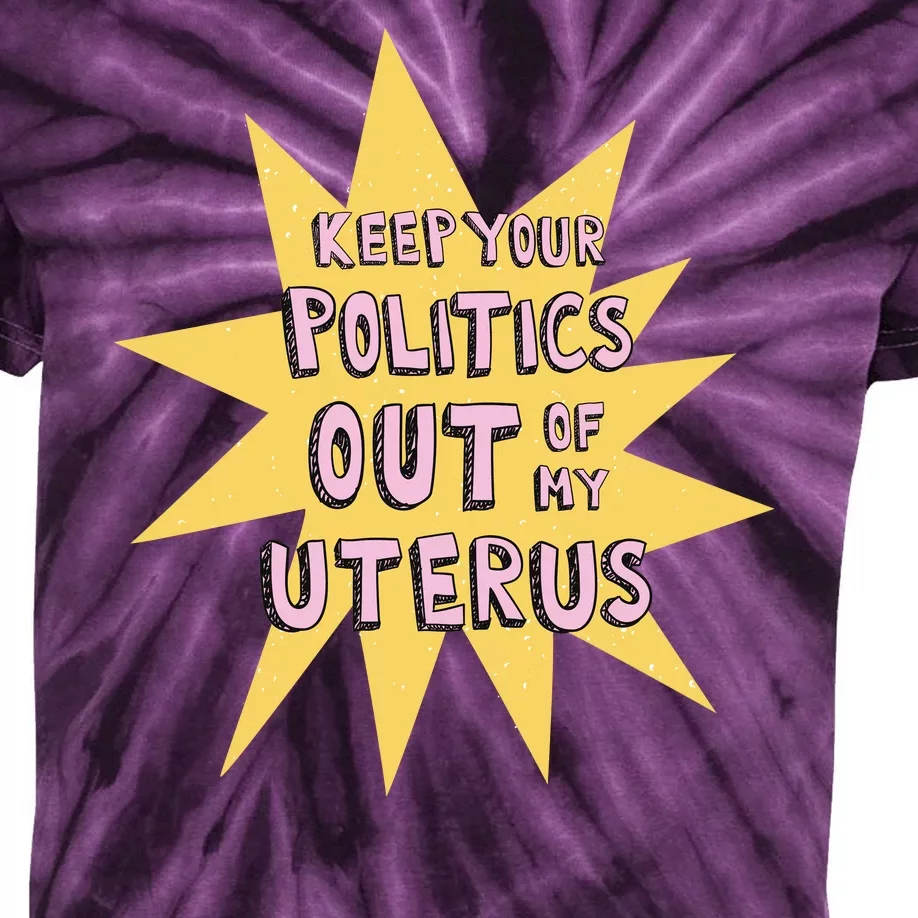 Keep Your Politics Out Of My Uterus Kids Tie-Dye T-Shirt