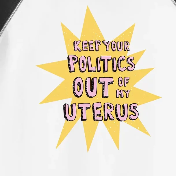 Keep Your Politics Out Of My Uterus Toddler Fine Jersey T-Shirt