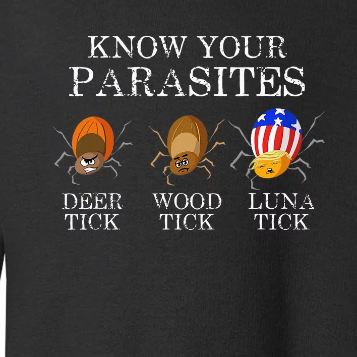 Know Your Parasites Anti Trump Luna Tick Funny Toddler Sweatshirt