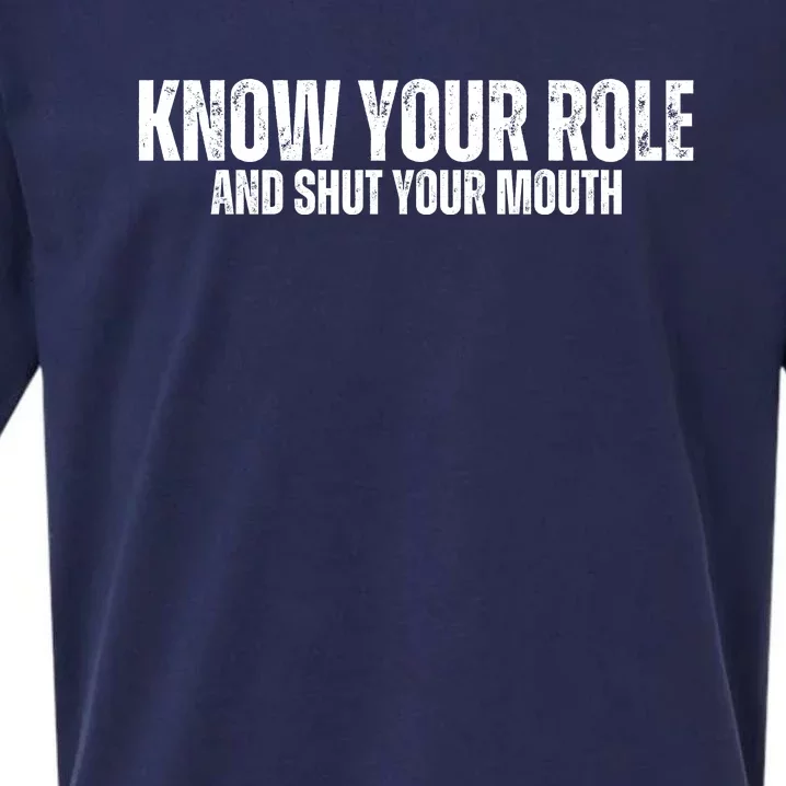 Know Your Role And Shut Your Mouth Sueded Cloud Jersey T-Shirt