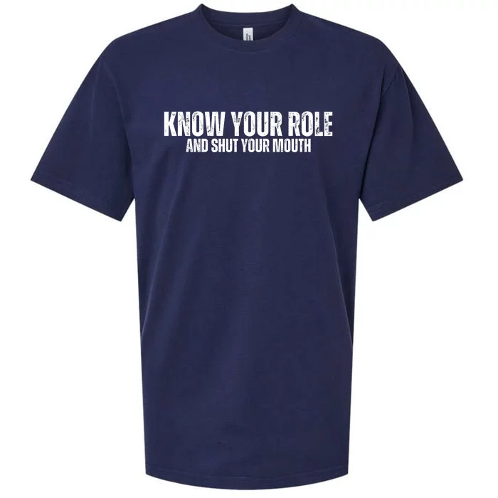 Know Your Role And Shut Your Mouth Sueded Cloud Jersey T-Shirt