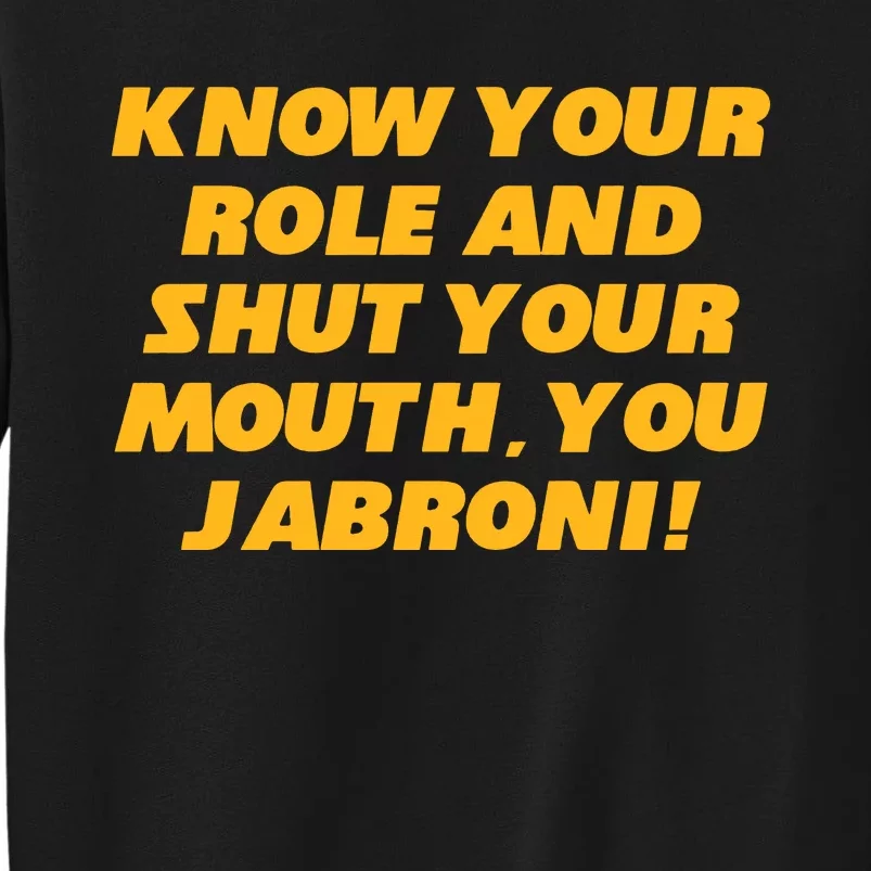 Know Your Role And Shut Your Mouth Jabroni Tall Sweatshirt