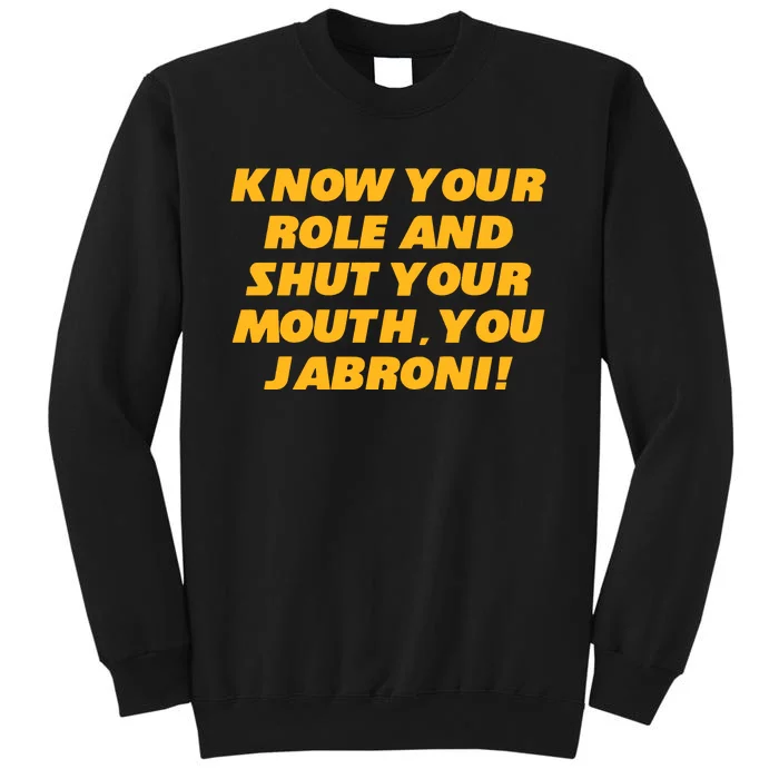 Know Your Role And Shut Your Mouth Jabroni Tall Sweatshirt