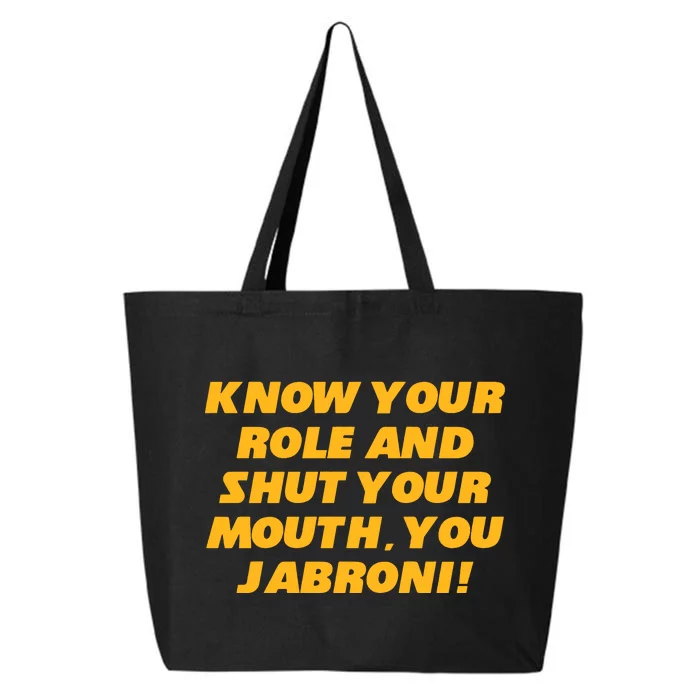 Know Your Role And Shut Your Mouth Jabroni 25L Jumbo Tote