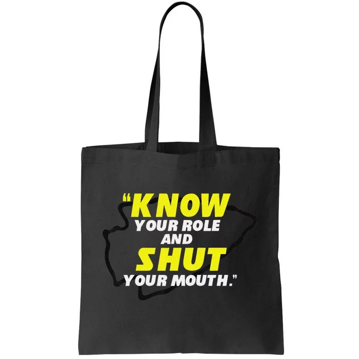 Know Your Role and Shut Your Mouth football Tote Bag