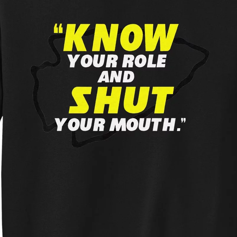 Know Your Role and Shut Your Mouth football Tall Sweatshirt