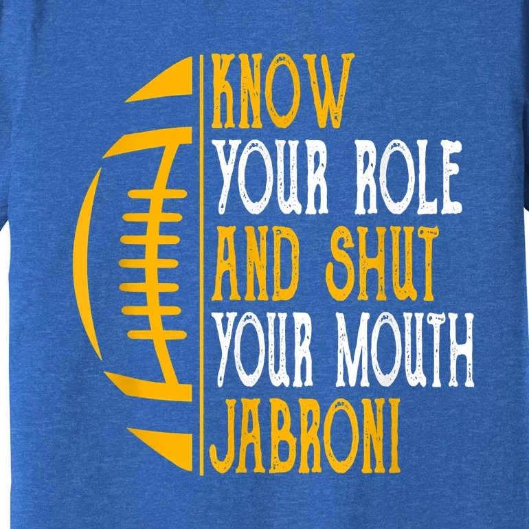 Know Your Role And Shut Your Mouth Jabroni Meme Premium T-Shirt