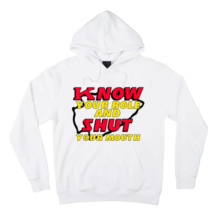 Know Your Role And Shut Your Mouth Hoodie