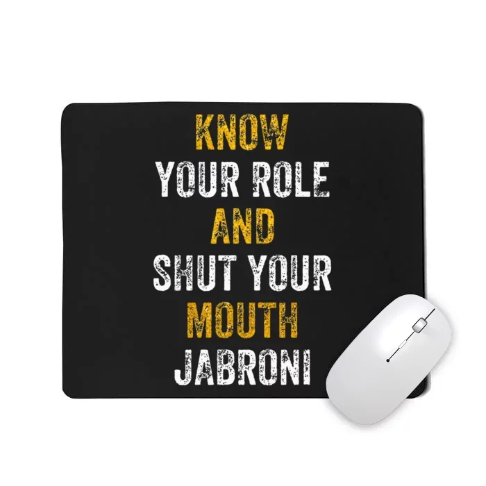 Know Your Role And Shut Your Mouth Jabroni Funny Mousepad