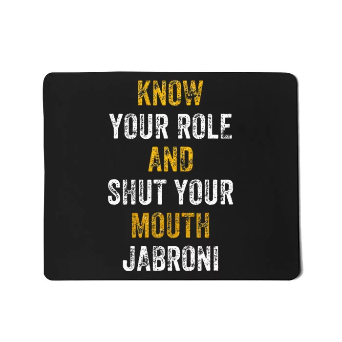 Know Your Role And Shut Your Mouth Jabroni Funny Mousepad