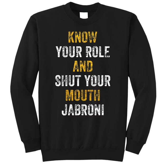 Know Your Role And Shut Your Mouth Jabroni Funny Tall Sweatshirt