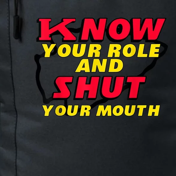 Know Your Role And Shut Your Mouth Daily Commute Backpack