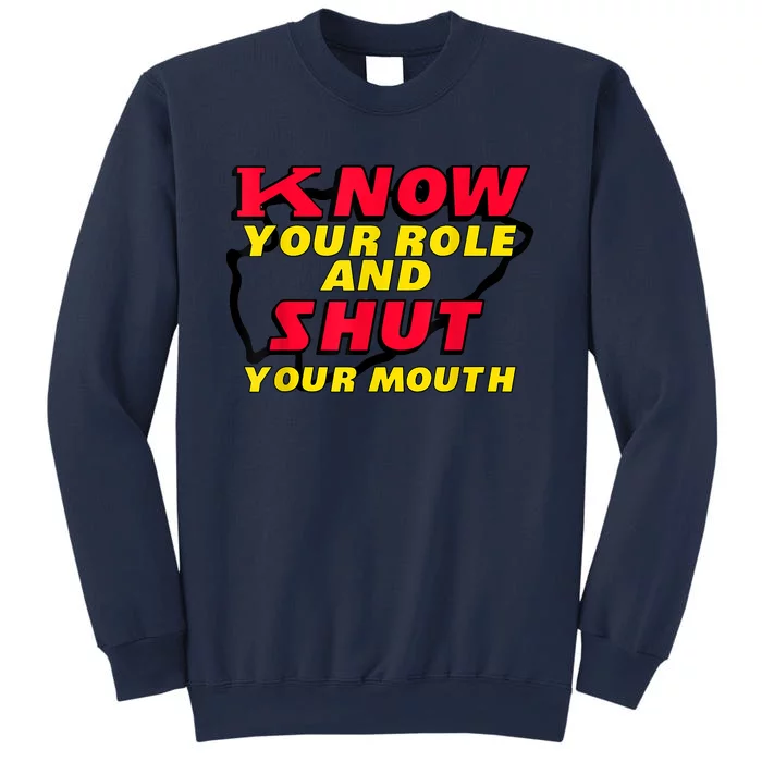 Know Your Role And Shut Your Mouth Sweatshirt