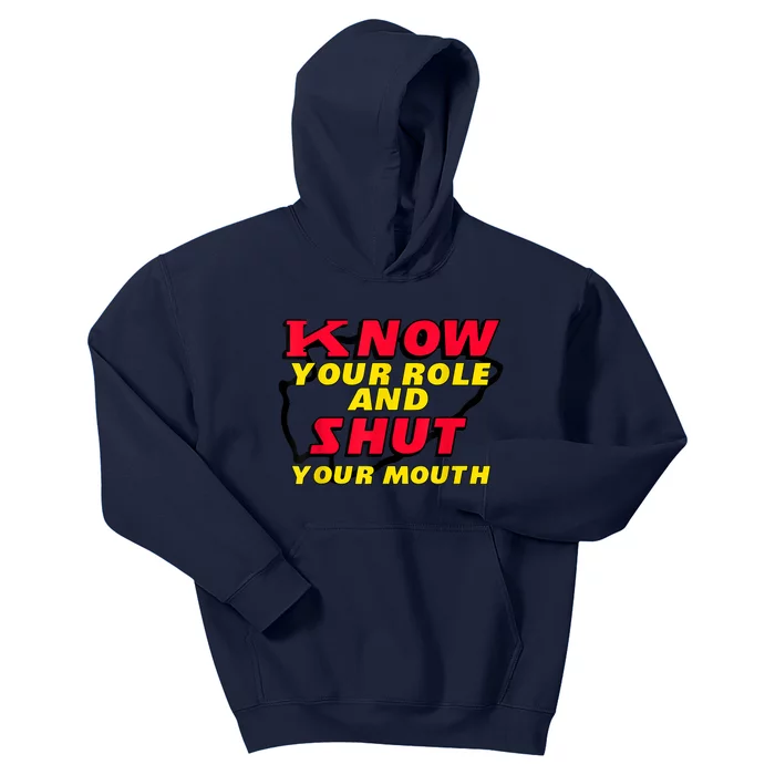 Know Your Role And Shut Your Mouth Kids Hoodie