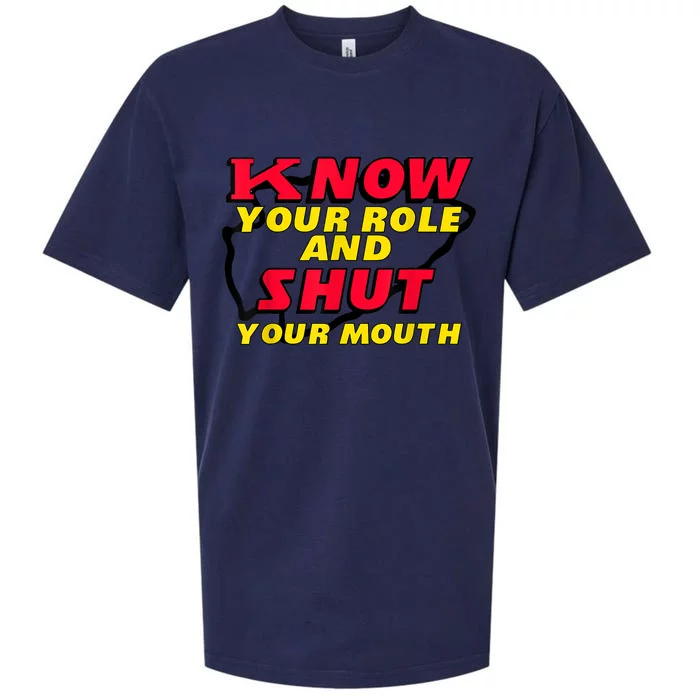 Know Your Role And Shut Your Mouth Sueded Cloud Jersey T-Shirt