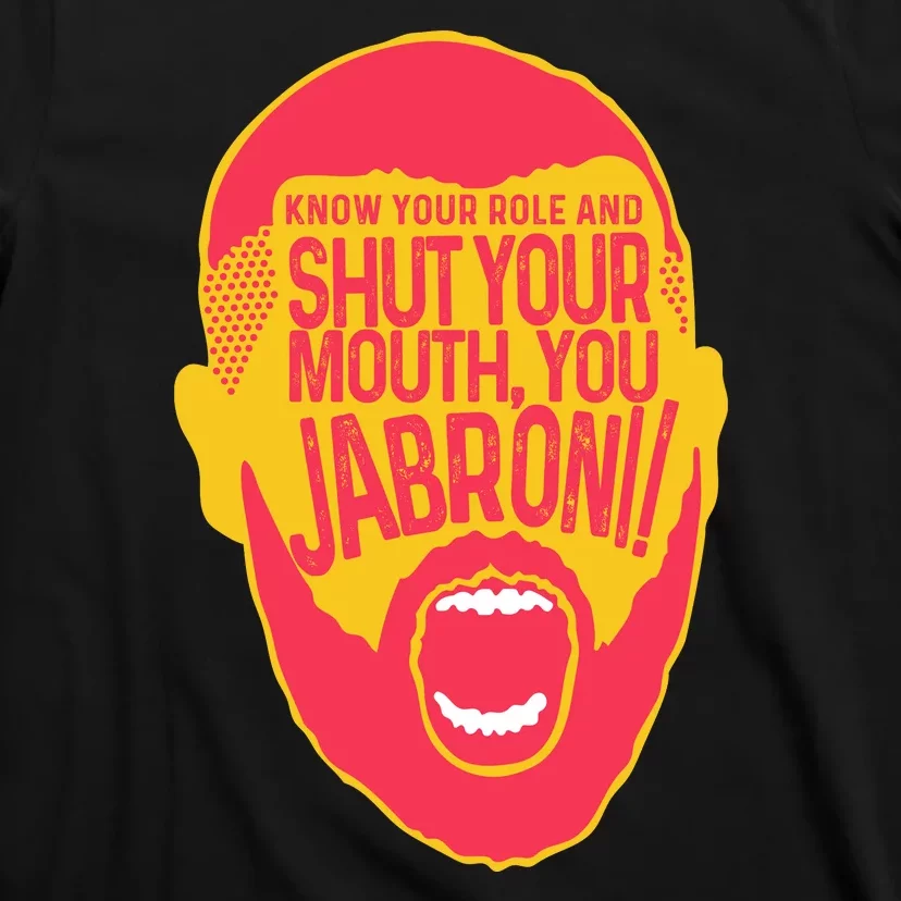 Know Your Role And Shut Your Mouth T-Shirt