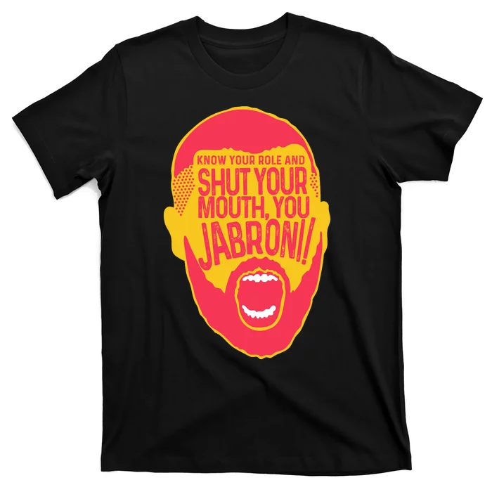 Know Your Role And Shut Your Mouth T-Shirt