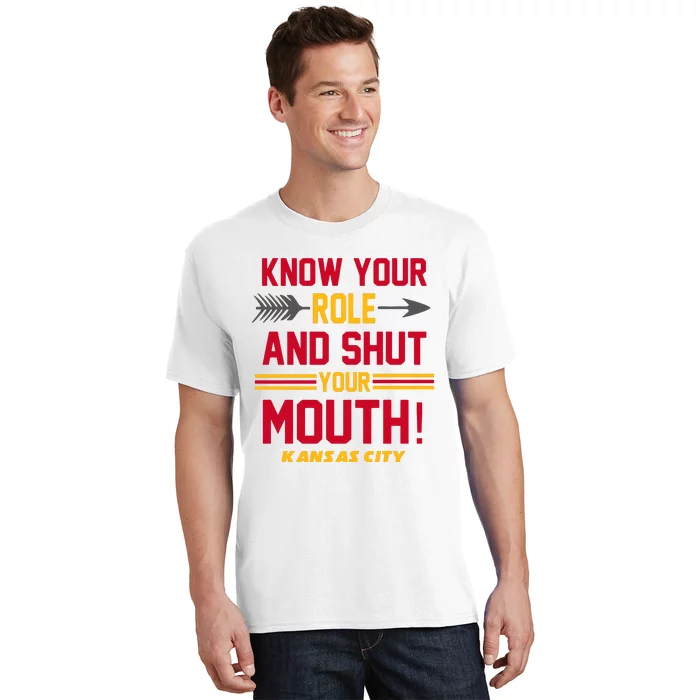 Know Your Role And Shut Your Mouth Kansas City Football Lover Gift Idea Trending T-Shirt