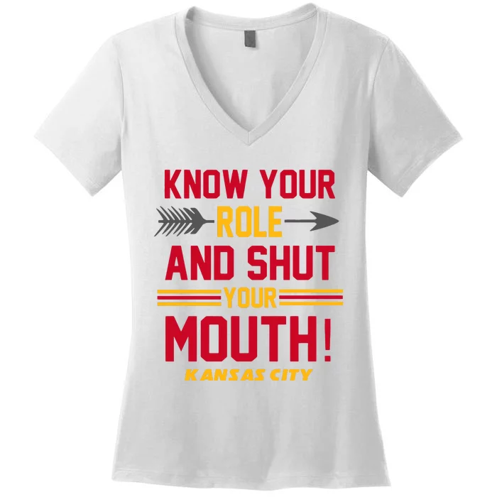 Know Your Role And Shut Your Mouth Kansas City Football Lover Gift Idea Trending Women's V-Neck T-Shirt