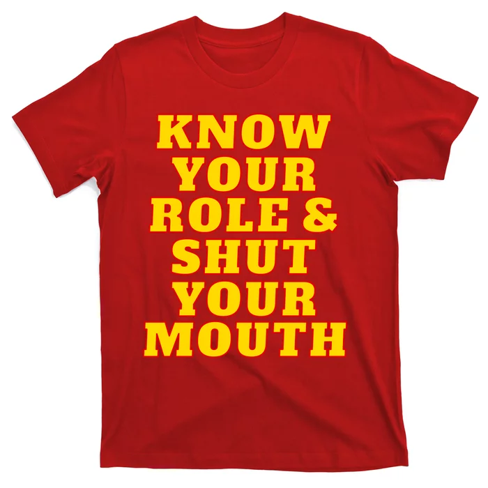 Know Your Role And Shut Your Mouth Kansas City Football Fan T-Shirt