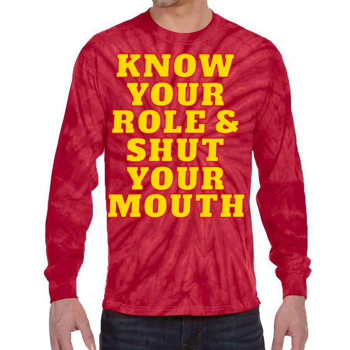 Know Your Role And Shut Your Mouth Kansas City Football Fan Tie-Dye Long Sleeve Shirt