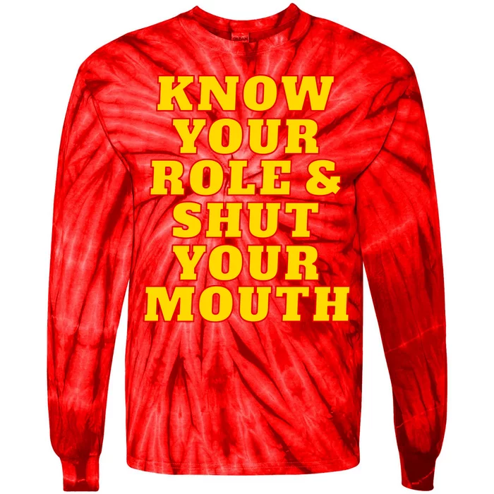 Know Your Role And Shut Your Mouth Kansas City Football Fan Tie-Dye Long Sleeve Shirt