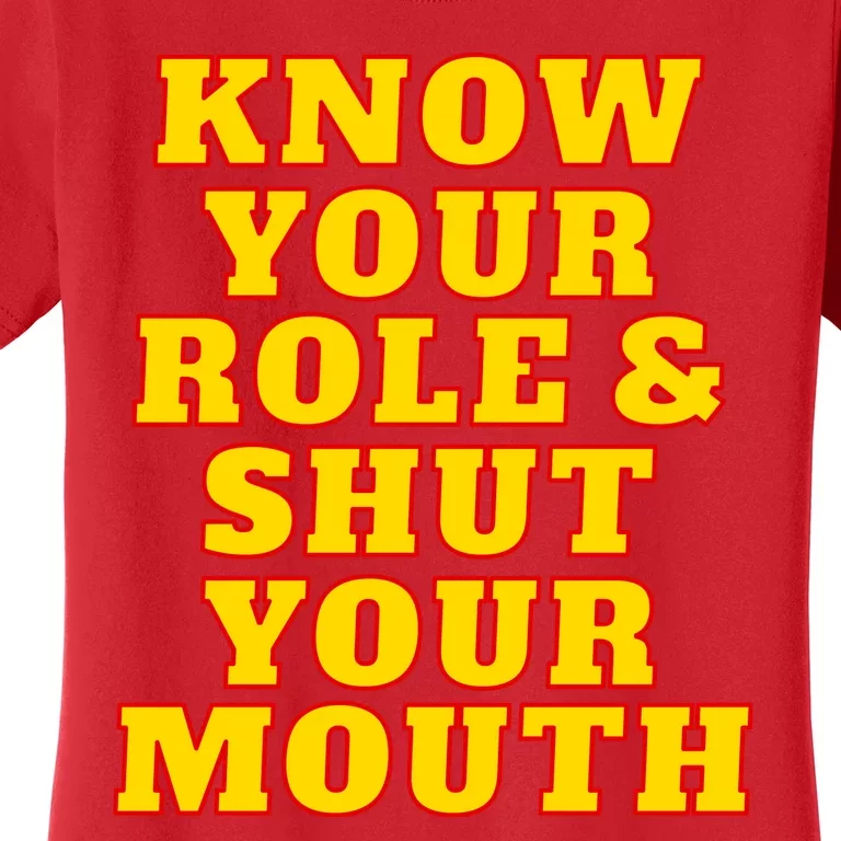 Know Your Role And Shut Your Mouth Kansas City Football Fan Women's T-Shirt