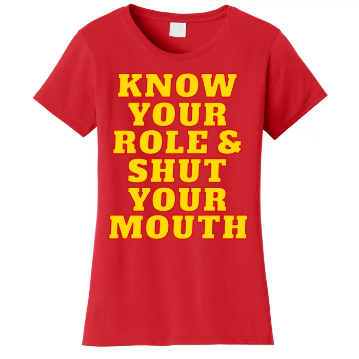 Know Your Role And Shut Your Mouth Kansas City Football Fan Women's T-Shirt