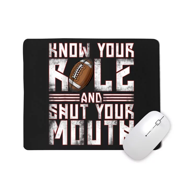 Know Your Role And Shut Your Mouth Mousepad