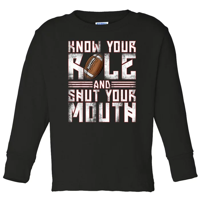 Know Your Role And Shut Your Mouth Toddler Long Sleeve Shirt