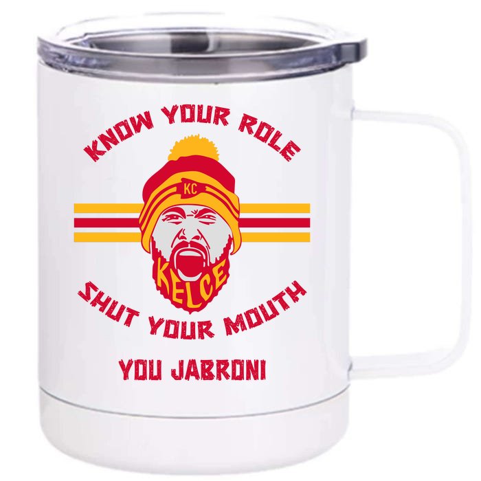 Know Your Role And Shut Your Mouth Front & Back 12oz Stainless Steel Tumbler Cup