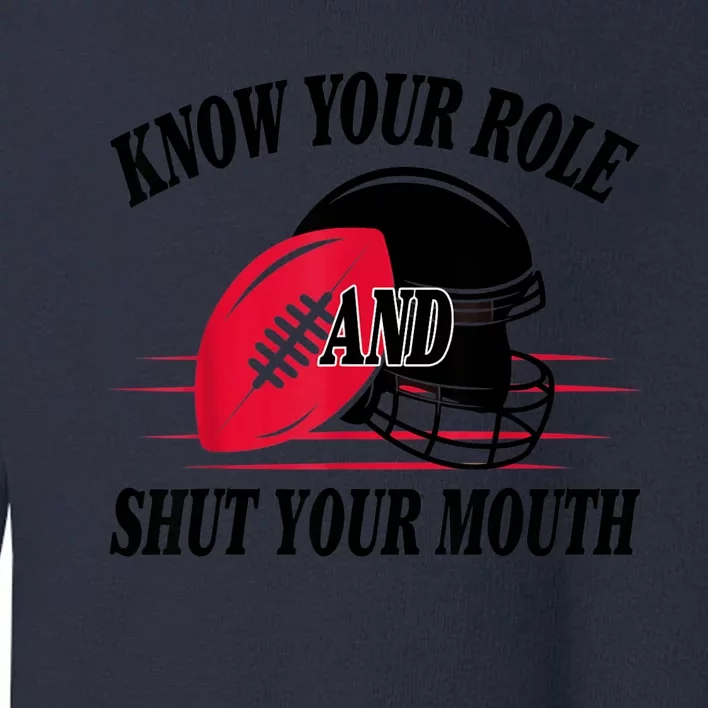 Know Your Role And Shut Your Mouth You Jabroni Toddler Sweatshirt